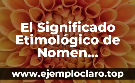El Significado Etimológico de Nomen Gentilicium