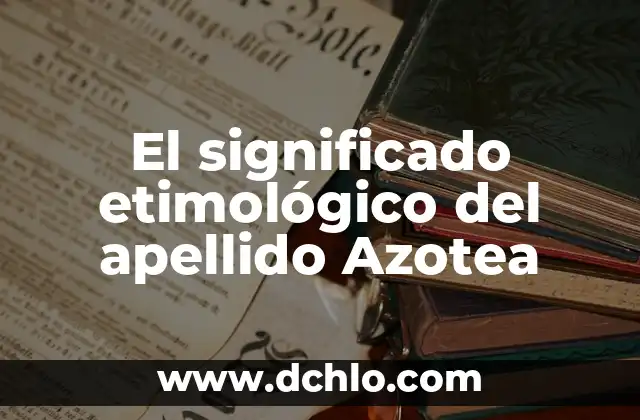 Significado Etimológico de Antropología PDF 6 El significado etimológico del apellido Azotea