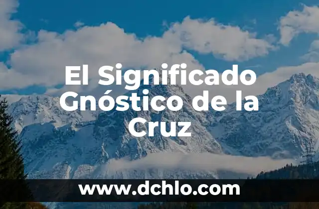 Introducción al Arte del Punto de Cruz 5 El Significado Gnóstico de la Cruz