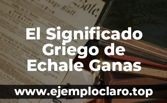 Ganas de Joaquín Sabina: Un Viaje al Alma del Artista 5 El Significado Griego de Echale Ganas