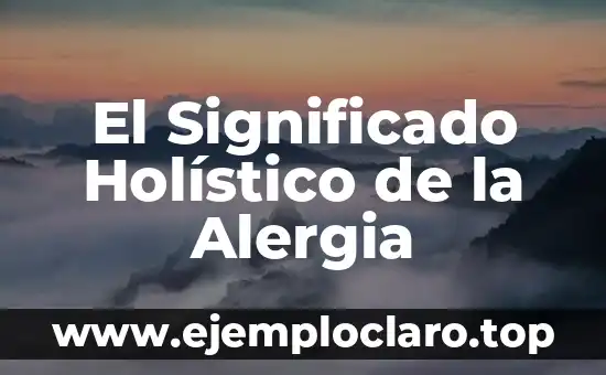 El Significado Holístico de la Alergia