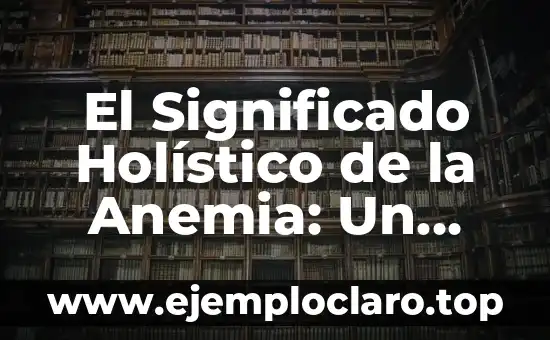 Instrumentos de Danza Cristiana: Un Enfoque Profundo en su Significado 3 El Significado Holístico de la Anemia: Un Enfoque Integral