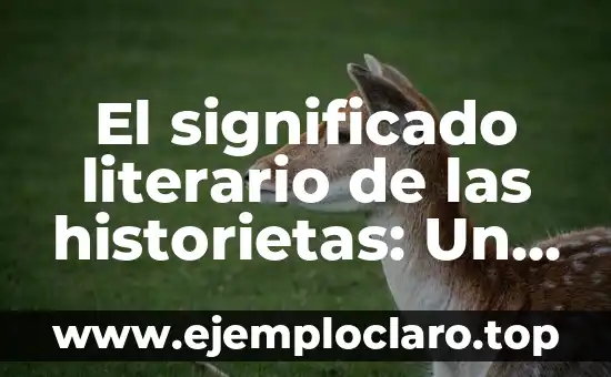 El significado literario de las historietas: Un arte en evolución