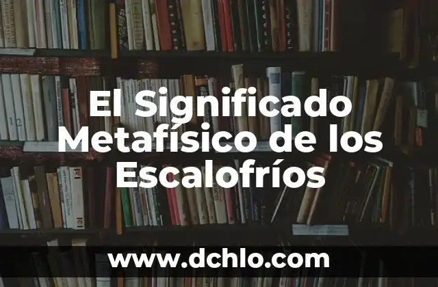 El Significado de Realmente Hermoso: Una Exploración de la Belleza Profunda 4 El Significado Metafísico de los Escalofríos