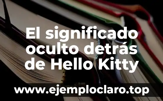 Buscar significado de adivinanzas tradicionales: Un viaje a la sabiduría cultural 8 El significado oculto detrás de Hello Kitty