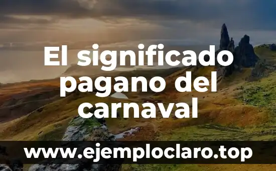 El Significado Filosófico de los Actos Morales 4 El significado pagano del carnaval