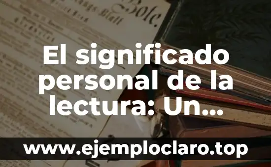 Buscar Significado de Identidad Personal 7 El significado personal de la lectura: Un viaje interior