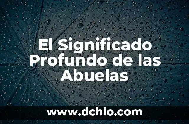 Significado e Imágenes de Huitzuco: Un Viaje por Guerrero 8 El Significado Profundo de las Abuelas