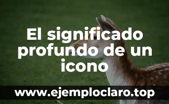 El significado profundo de un icono