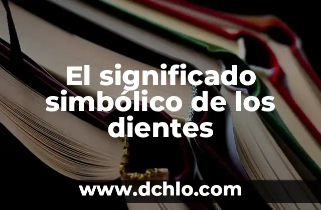Tatuajes de Moños para Mujeres: Un Diseño Elegante y Simbólico 5 El significado simbólico de los dientes