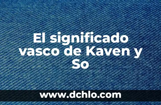 Noticias del Athletic Club de Bilbao: Últimas Noticias y Actualidad del Equipo Vasco 7 El significado vasco de Kaven y So