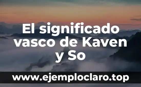 El significado vasco de Kaven y So