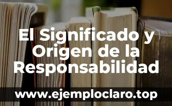 El Significado y Origen de la Responsabilidad