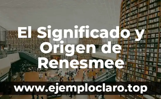 El Significado y Origen de Renesmee