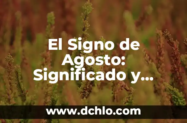 El Significado del Grunge: Orígenes, Características y Legado 3 El Signo de Agosto: Significado y Características