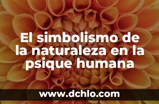 El Concepto de Sexualidad Humana 5 El simbolismo de la naturaleza en la psique humana