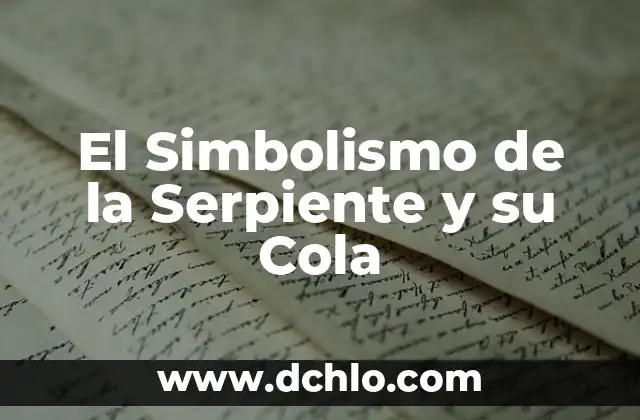 Hojas de laurel: significado y simbolismo detrás de sus hojas 5 El Simbolismo de la Serpiente y su Cola