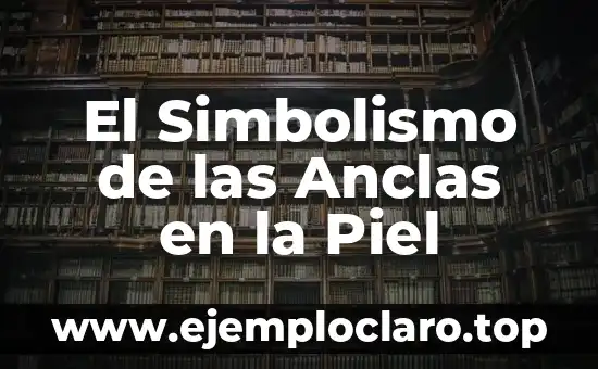 El Simbolismo de las Anclas en la Piel