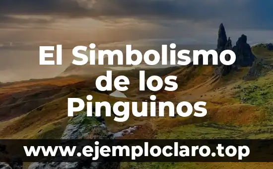 El Simbolismo de los Pinguinos
