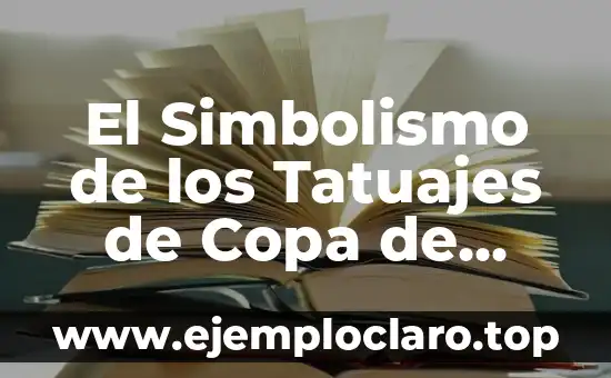 El Simbolismo de los Tatuajes de Copa de Martini