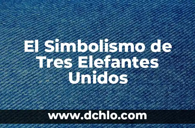 El Significado del Himno Nacional de Estados Unidos 4 El Simbolismo de Tres Elefantes Unidos