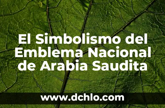 El Escudo de los Carmelitas: Un Simbolismo Profundo 8 El Simbolismo del Emblema Nacional de Arabia Saudita