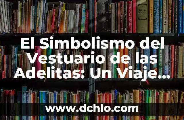 Como hacer un vestuario de mambo con papel crepe 4 El Simbolismo del Vestuario de las Adelitas: Un Viaje al Corazón de la Revolución Mexicana