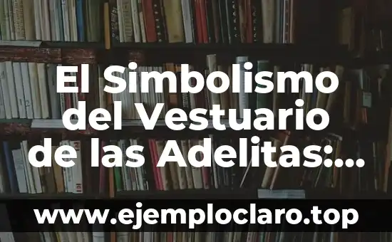 El Simbolismo del Vestuario de las Adelitas: Un Viaje al Corazón de la Revolución Mexicana