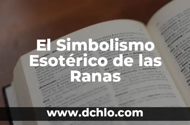 Significado del Escudo de Agua Prieta: Un Simbolismo Hídrico 6 El Simbolismo Esotérico de las Ranas
