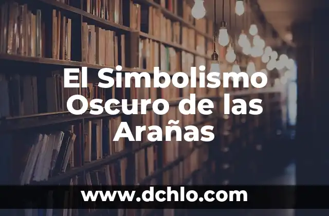 El misterioso mundo de las arañas 3 El Simbolismo Oscuro de las Arañas