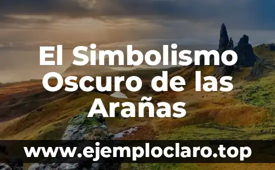 El Simbolismo Oscuro de las Arañas