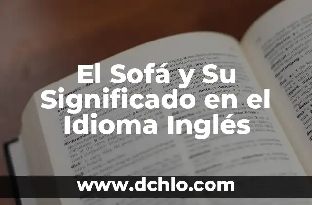 El Significado en Inglés de 'Somehow' 3 El Sofá y Su Significado en el Idioma Inglés