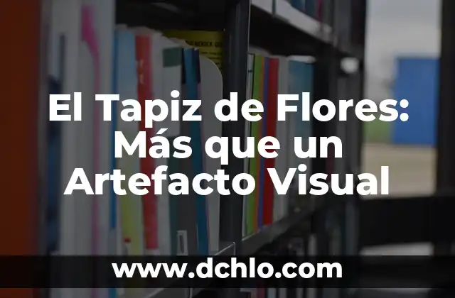 Cómo hacer flores para maquetas 3 El Tapiz de Flores: Más que un Artefacto Visual