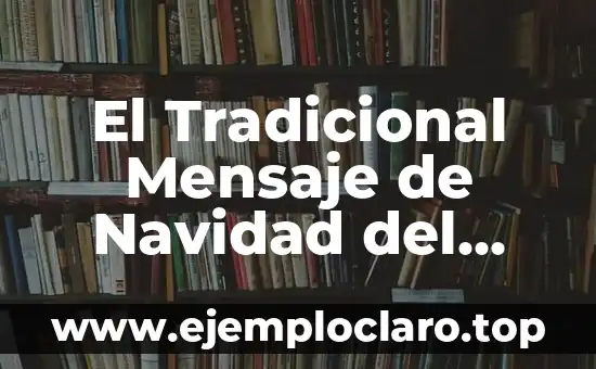 El Tradicional Mensaje de Navidad del Rey a las 3:00 PM