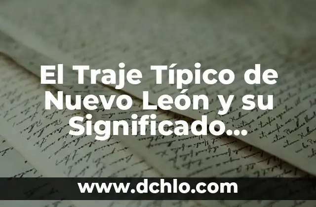 Clasificación de los Tipos de Sangre y su Significado Biológico 4 El Traje Típico de Nuevo León y su Significado Cultural