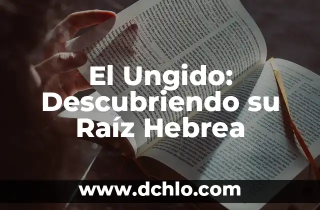 Sentido de 'Wendy Mayrin': Descubriendo su Legado en el Mundo del Bienestar 5 El Ungido: Descubriendo su Raíz Hebrea