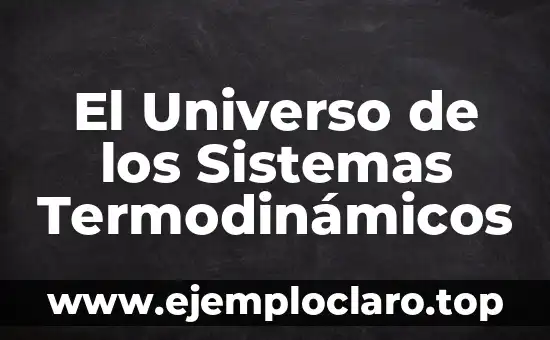 El Universo de los Sistemas Termodinámicos