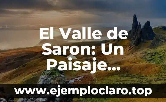 El Valle de Saron: Un Paisaje Emblemático