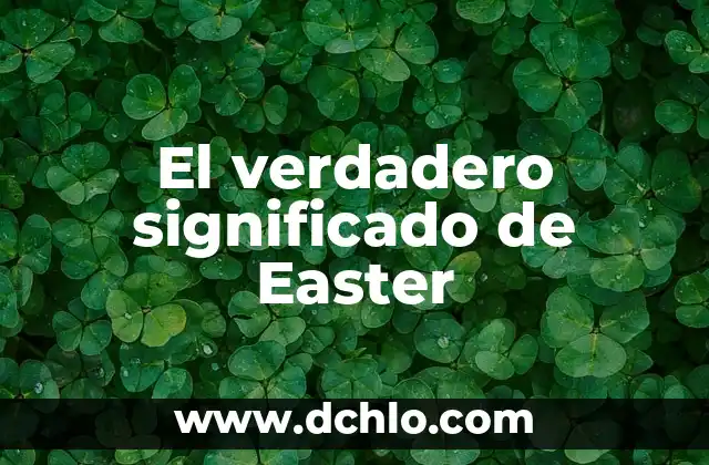 El significado de habitar y su importancia en la vida humana 7 El verdadero significado de Easter
