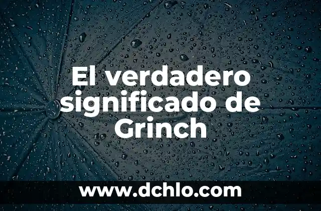 ¿Cuál es el significado de hediondas? 5 El verdadero significado de Grinch