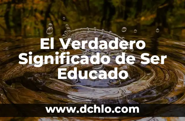 El significado de ser un miembro de una empresa 4 El Verdadero Significado de Ser Educado