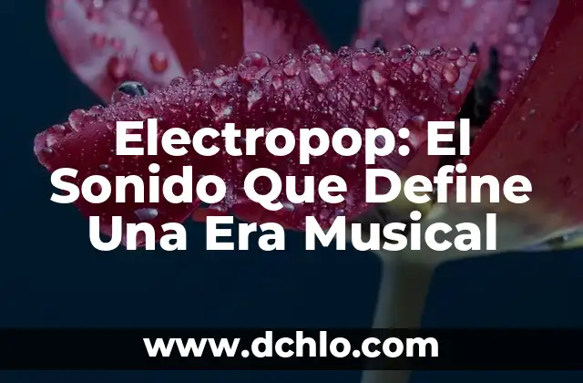 C贸mo hacer una obra musical 3 Electropop: El Sonido Que Define Una Era Musical