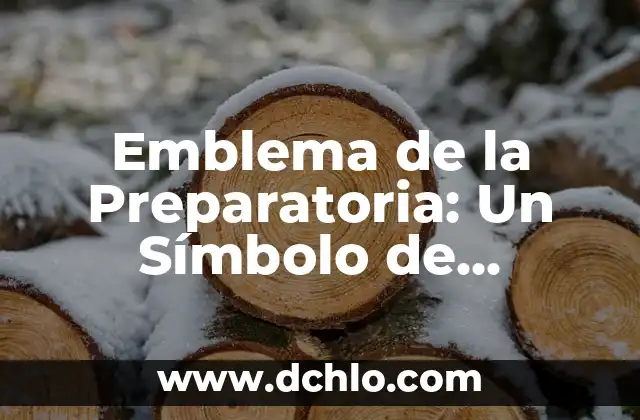 Escudo de Liceo UPG: Un Símbolo de Identidad y Tradición 5 Emblema de la Preparatoria: Un Símbolo de Identidad