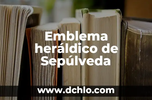 Significado do Emblema de Hogwarts: Um Guia Completo 5 Emblema heráldico de Sepúlveda