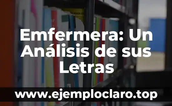 Emfermera: Un Análisis de sus Letras