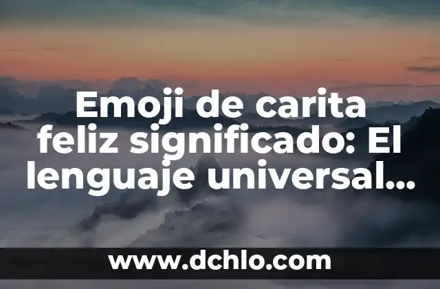 El Significado de Ser Emotivo: Descubriendo la Profundidad de Nuestras Emociones 7 Emoji de carita feliz significado: El lenguaje universal de las emociones