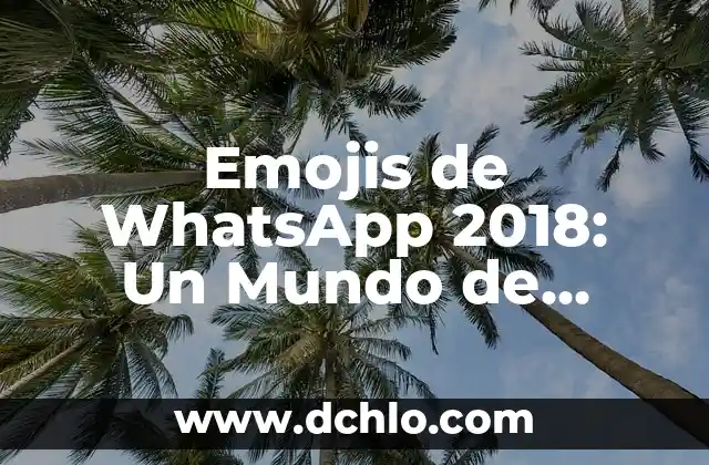 El Significado de Ser Emotivo: Descubriendo la Profundidad de Nuestras Emociones 6 Emojis de WhatsApp 2018: Un Mundo de Emociones en Tus Mensajes