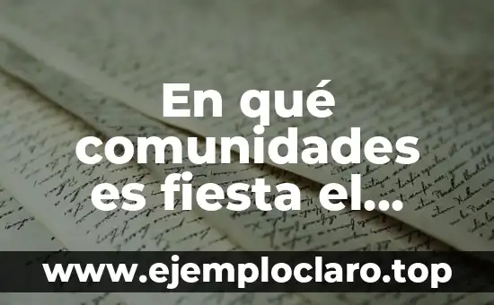 Comunidades Virtuales: Un Nuevo Paradigma Social 8 En qué comunidades es fiesta el lunes: Tradiciones y celebraciones