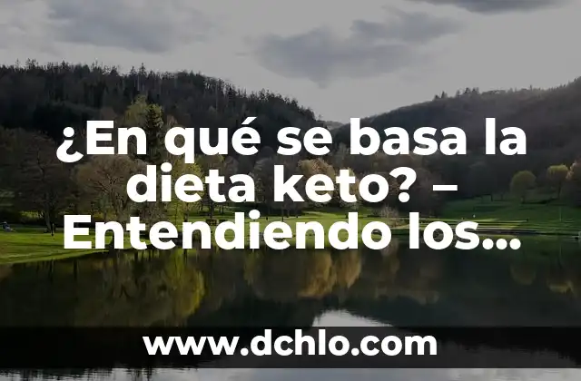Significado de Fiaca: Entendiendo un Término Argentino 8 ¿En qué se basa la dieta keto? – Entendiendo los fundamentos de la dieta cetogénica
