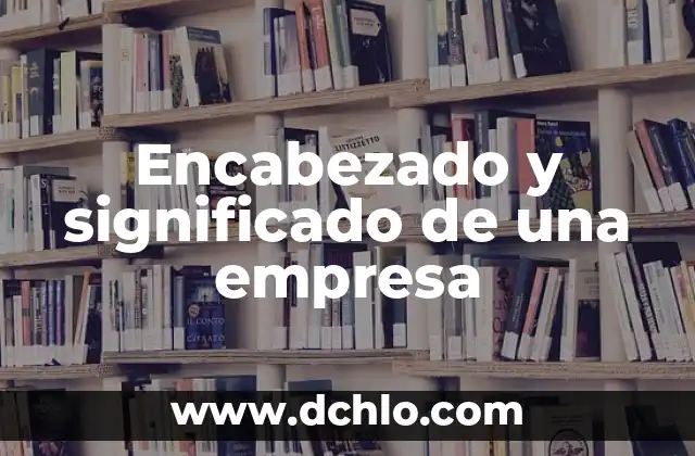 El significado de un encabezado de carta 3 Encabezado y significado de una empresa